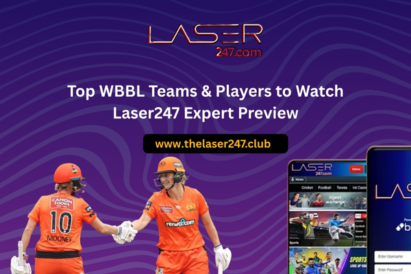 Top WBBL Teams & Players to Watch – World777 Expert Preview