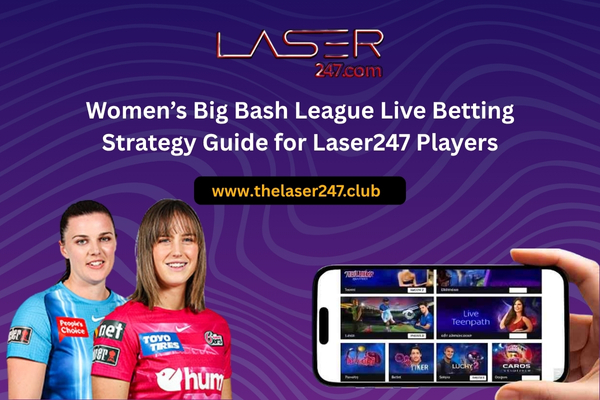 Women’s Big Bash League Live Betting_ Strategy Guide for Laser247 Players